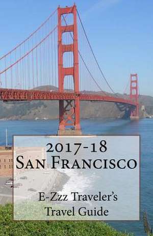 2017-18 San Francisco E-Zzz Treveler's Travel Guide de R. Pasinski