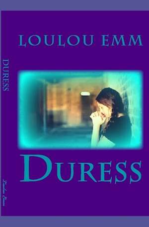 Duress de Emm, Loulou