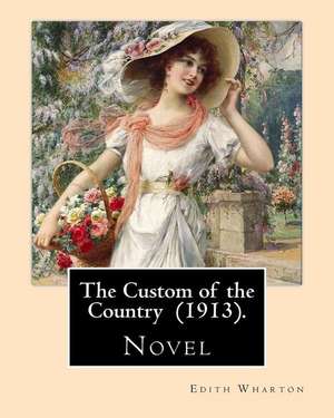 The Custom of the Country (1913). by de Edith Wharton