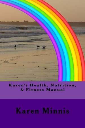 Karen's Health, Nutrition, & Fitness Manual de Minnis, Mrs Karen