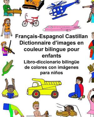 Francais-Espagnol Castillan Dictionnaire D'Images En Couleur Bilingue Pour Enfants Libro-Diccionario Bilingue de Colores Con Imagenes Para Ninos de Richard Carlson Jr