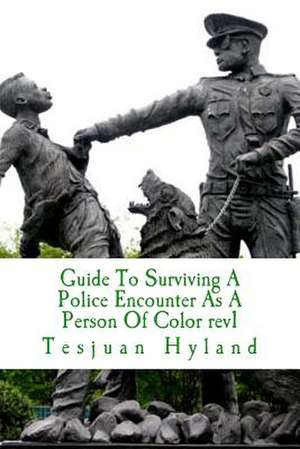 Guide to Surviving a Police Encounter as a Person of Color de Hyland, Tesjuan