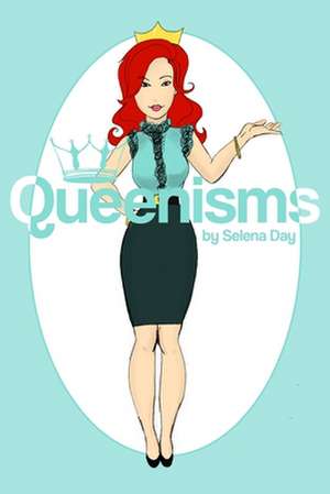 Queenisms by Selena Day de Day, Mrs Selena F.