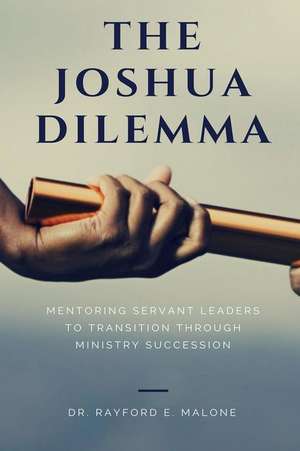 The Joshua Dilemma de Dr Rayford E. Malone