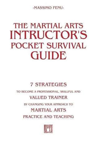 The Martial Arts Instructor's Pocket Survival Guide de Massimo Fenu