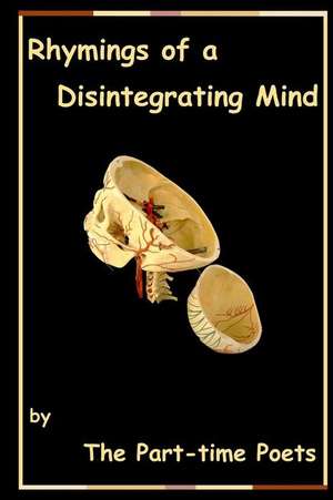 Rhymings of a Disintegrating Mind de Jonathan D. Lindley