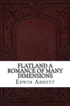 Flatland a Romance of Many Dimensions de Edwin Abbott Abbott