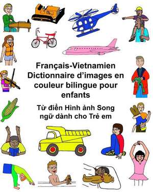 Francais-Vietnamien Dictionnaire D'Images En Couleur Bilingue Pour Enfants de Richard Carlson Jr