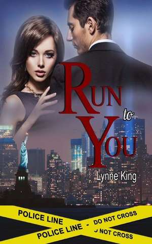 Run to You de Lynne King