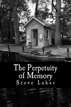 The Perpetuity of Memory de Steve Laker