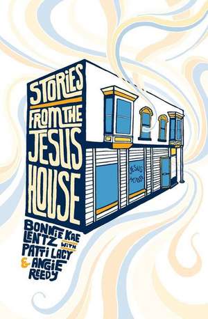 Stories from the Jesus House de Patti Lacy