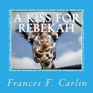 A Kiss for Rebekah de Carlin, Frances F.