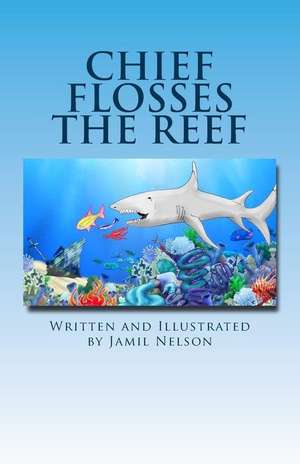 Chief Flosses the Reef de Jamil Nelson