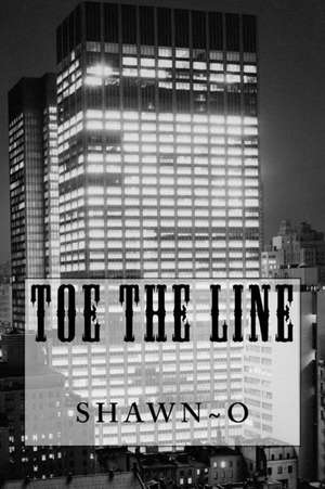 Toe the Line de Shawn O.