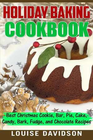 Holiday Baking Cookbook de Louise Davidson