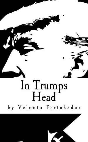 In Trumps Head de Farinkador, Velonio