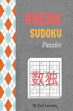 Break Sudoku Puzzles de Lawson, Carl