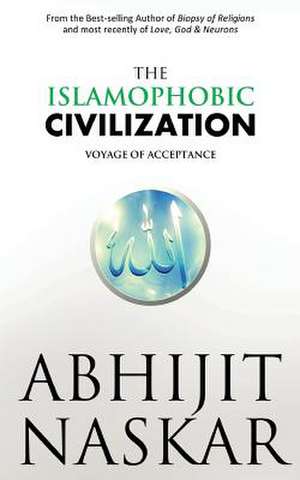 The Islamophobic Civilization de Abhijit Naskar