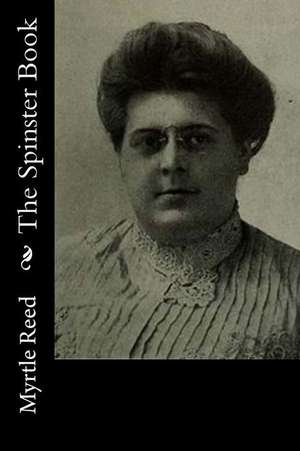 The Spinster Book de Myrtle Reed