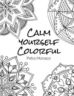 Calm Yourself Colorful de Petra Monaco