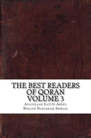 The Best Readers of Qoran Volume 3 de Dastghaib Shirazi, Ayatullah Sayyid Abdu