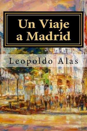 Un Viaje a Madrid (Spanish Edition) de Leopoldo Alas