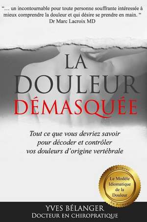 La Douleur Demasquee de Belanger DC, Dr Yves