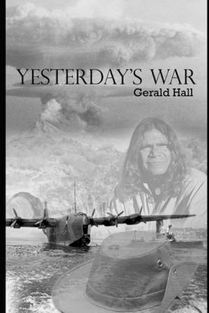 Yesterdays War de Gerald Hall