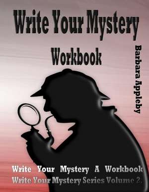 Write Your Mystery Workbook de Barbara Appleby