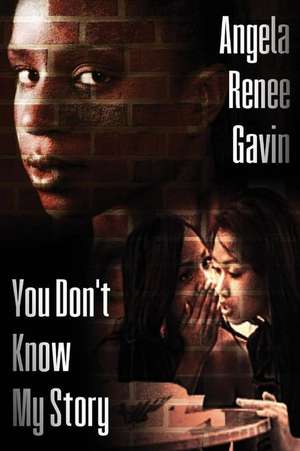 You Don't Know My Story de Gavin, Angela Renee