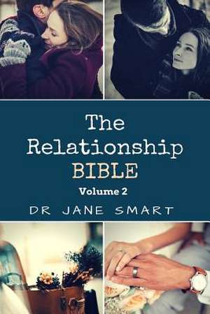 The Relationship Bible - The Ultimate Guide to a Fulfilling Love, Relationship and Marriage de Smart, Dr Jane