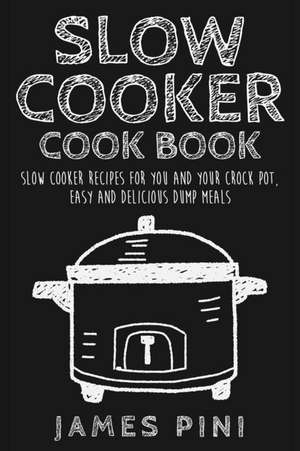 Slow Cooker Cookbook de Pini, James