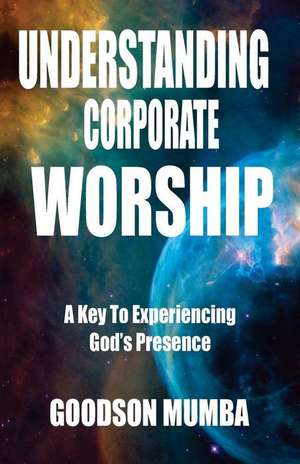 Understanding Corporate Worship de Mumba, MR Goodson