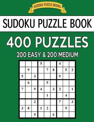 Sudoku Puzzle Book, 400 Puzzles, 200 Easy and 200 Medium de Books, Sudoku Puzzle