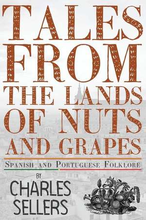 Tales from the Lands of Nuts and Grapes de Charles Sellers