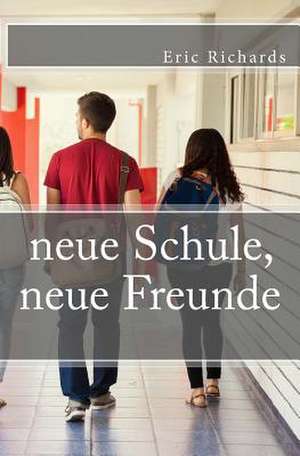 Neue Schule, Neue Freunde de Eric Richards