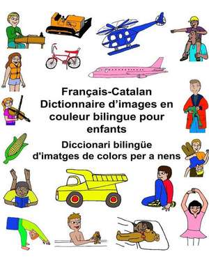 Francais-Catalan Dictionnaire D'Images En Couleur Bilingue Pour Enfants Diccionari Bilingue D'Imatges de Colors Per a Nens de Richard Carlson Jr