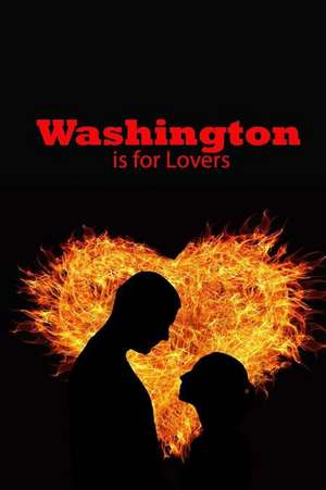 Washington Is for Lovers de Unique Journal