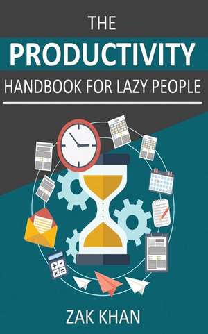 The Productivity Handbook for Lazy People de Zak Khan