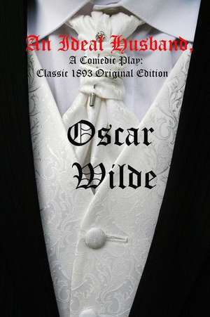 An Ideal Husband, a Comedic Play de Oscar Wilde