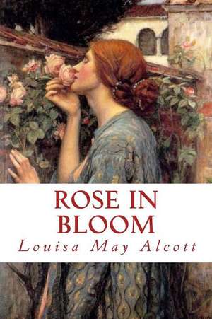Rose in Bloom de Louisa May Alcott