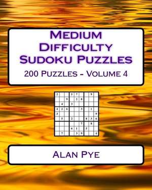 Medium Difficulty Sudoku Puzzles Volume 4 de Pye, Alan