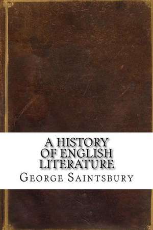 A History of English Literature de George Saintsbury