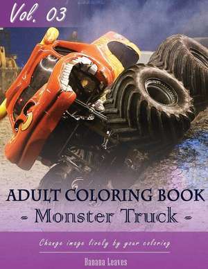 Monster Truck Coloring Book for Stress Relief & Mind Relaxation, Stay Focus Treatment de Leaves, Banana