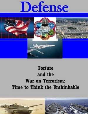 Torture and the War on Terrorism de U. S. Army War College