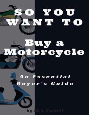 So You Want to Buy a Motorcycle de M. J. Farrell