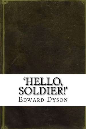 'Hello, Soldier!' de Edward Dyson