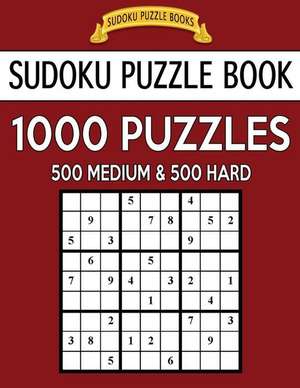 Sudoku Puzzle Book, 1,000 Puzzles, 500 Medium and 500 Hard de Books, Sudoku Puzzle