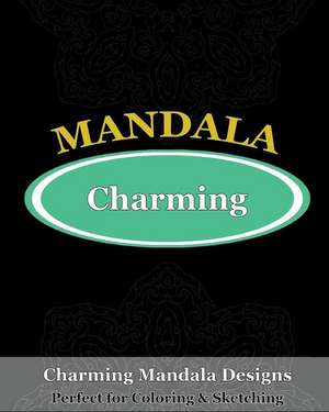 Charming Mandala Designs (Perfect for Coloring & Sketching) de Kyle, Orville