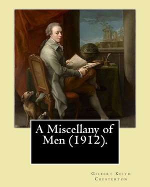 A Miscellany of Men (1912). by de Gilbert Keith Chesterton